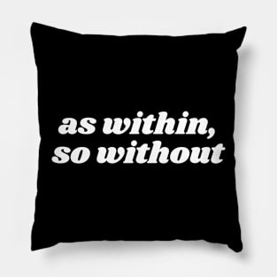 As Within, So Without Pillow