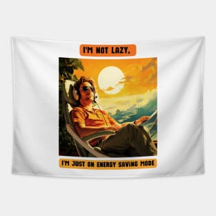 I'm not lazy, I'm just on energy saving mode Tapestry