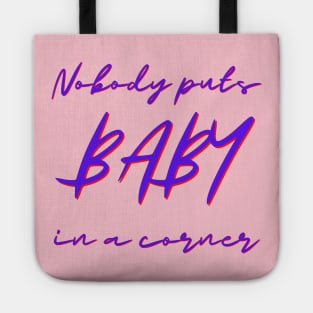 Nobody Puts Baby In A Corner Tote