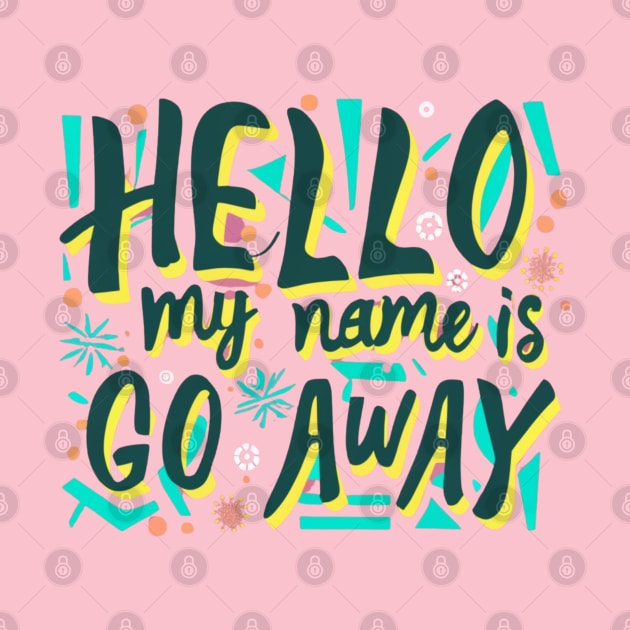 hello my name is go away by RalphWalteR