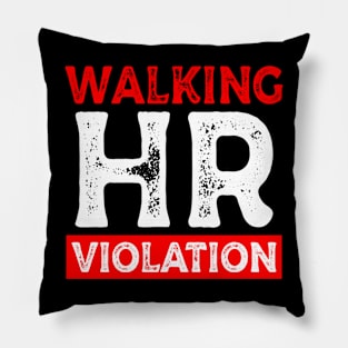 Walking HR Violation HR Human Resources Nightmare funny Pillow