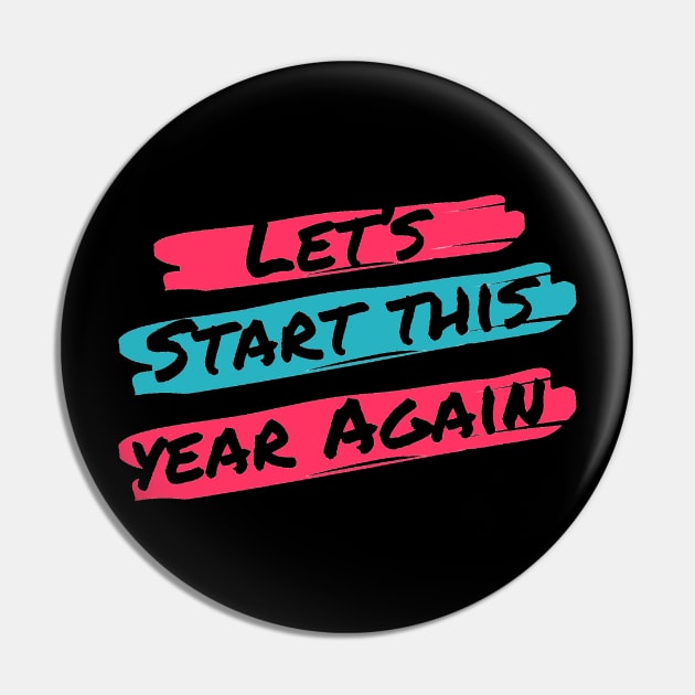 Let's Start This Year Again Pin by That Cheeky Tee