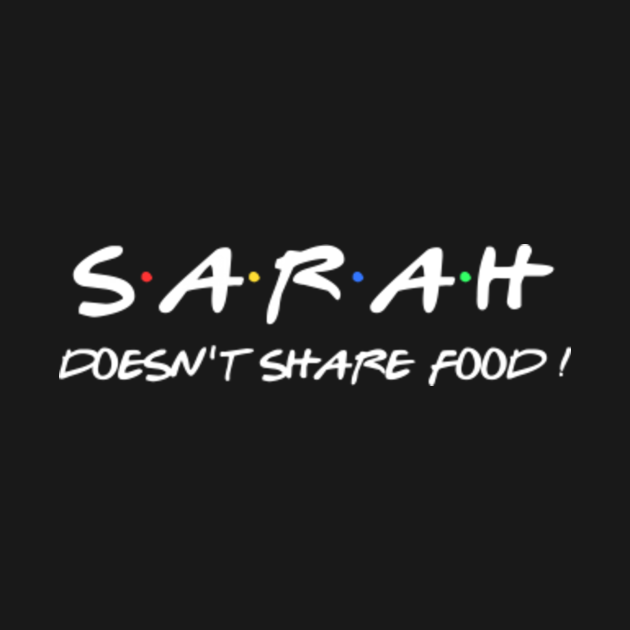 Discover Sarah doesn't share food ! - Sarah - T-Shirt