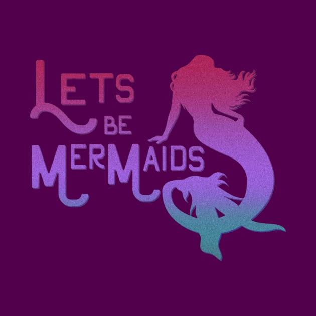 Lets be Mermaids by AlondraHanley