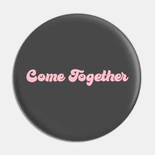 Come Together, pink Pin