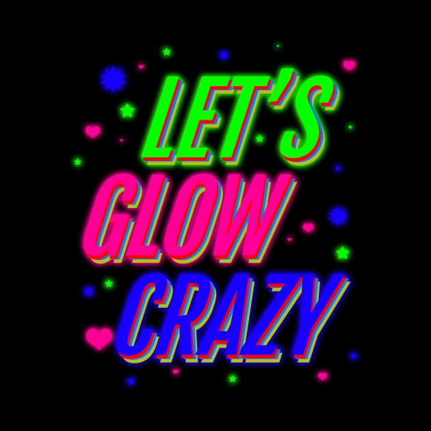 'Lets Glow Crazy 80s' Awesome Eighties Vintage Gift by ourwackyhome