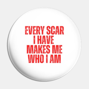 every scar i have makes me who i am typography design Pin