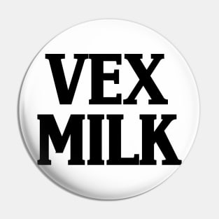 Vex Milk Pin