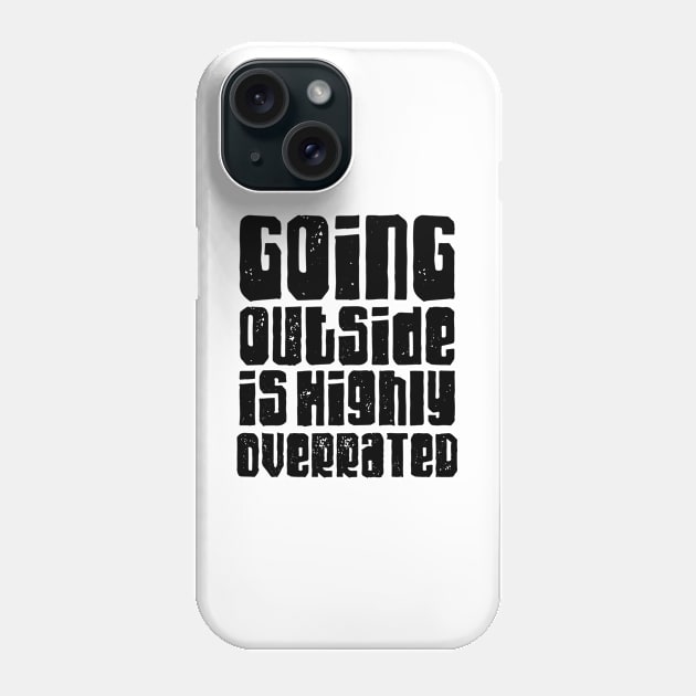 Going outside is highly overrated Phone Case by LemonBox