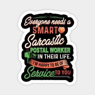 Everyone Needs A Smart Sarcastic Postal Worker In Their Life Magnet