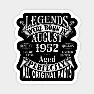 Legends Were Born In August 1952 Limited Edition Birthday Vintage Quality Aged Perfection Magnet