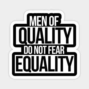 Men of QUALITY do not fear Equality Magnet