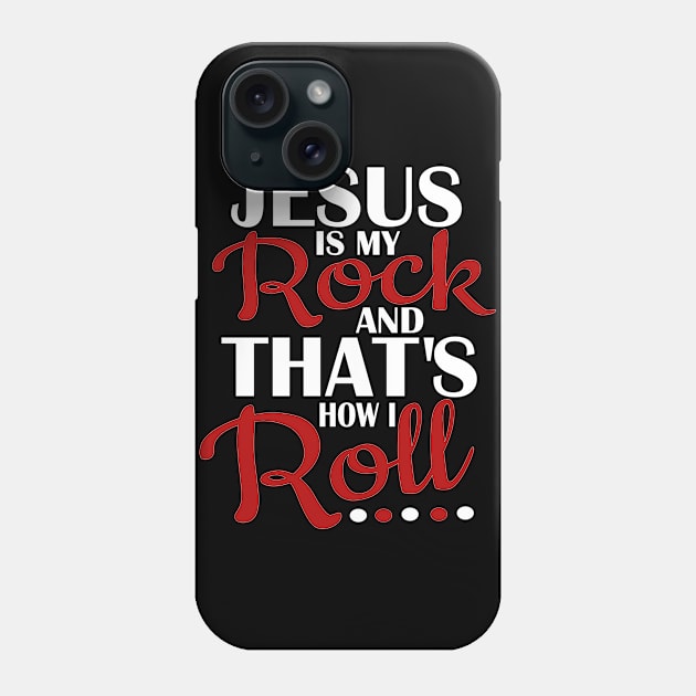 Jesus is Rock thats how I roll Christian Design Phone Case by ChristianLifeApparel