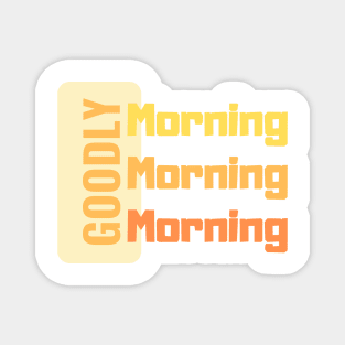 Goodly Morning Magnet