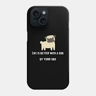 Life is better with dog, Dog, Dog lover Phone Case