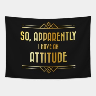 So, apparently I have an attitude - funny quote in faux gold art nouveau style Tapestry