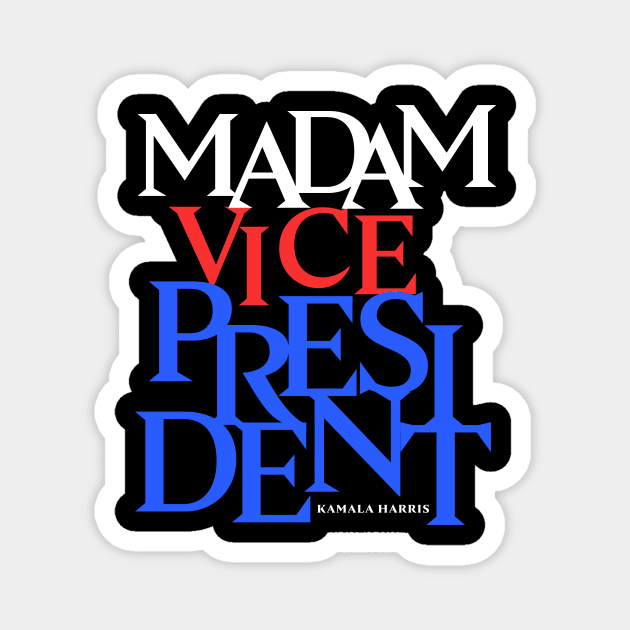 Madam Vice President - VP Kamala Harris Magnet by ShirtHappens