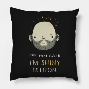 i'm not bald i'm shiny edition! Pillow