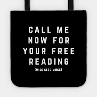 Call me now for your free reading (Miss Cleo voice) Tote