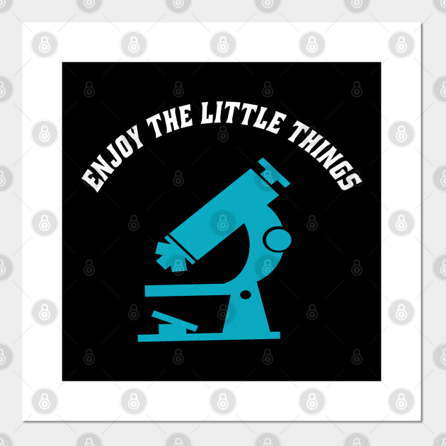 Enjoy the Little Things Funny Microbiology - Enjoy The Little Things - Posters and Art Prints | TeePublic Enjoy the Little Things Funny Microbiology - Enjoy The Little Things - Posters and Art Prints | TeePublic