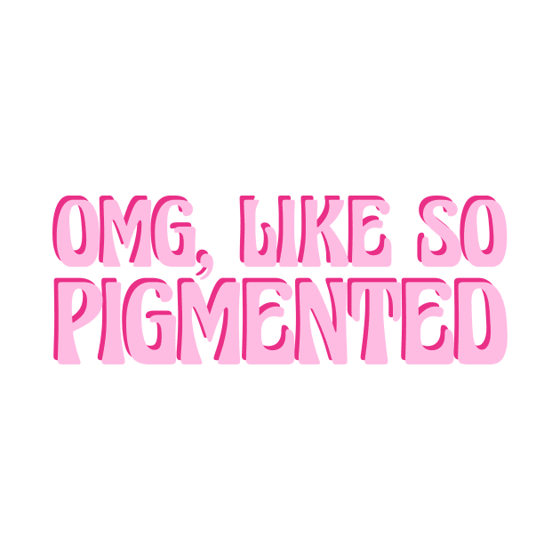 Omg, Like SO pigmented by ally1021