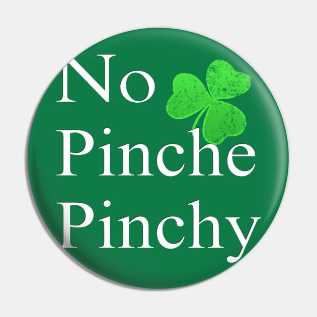 No Pinche Pinchy St Patricks Day Mexican Irish Splangish Pin by SomedayDesignsCo