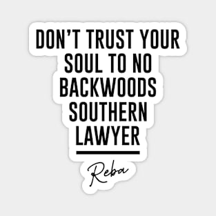 Don't Trust Your Soul To No Backwoods Southern Lawyer Reba Magnet