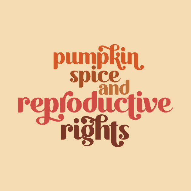 Pumpkin Spice & Reproductive Rights by midwifesmarket