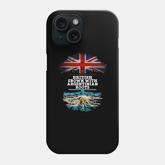 British Grown With Argentinian Roots - Gift for Argentina With Roots From Argentinian Phone Case by Country Flags