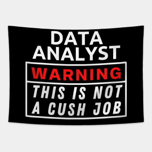 Data Analyst Warning This Is Not A Cush Job Tapestry