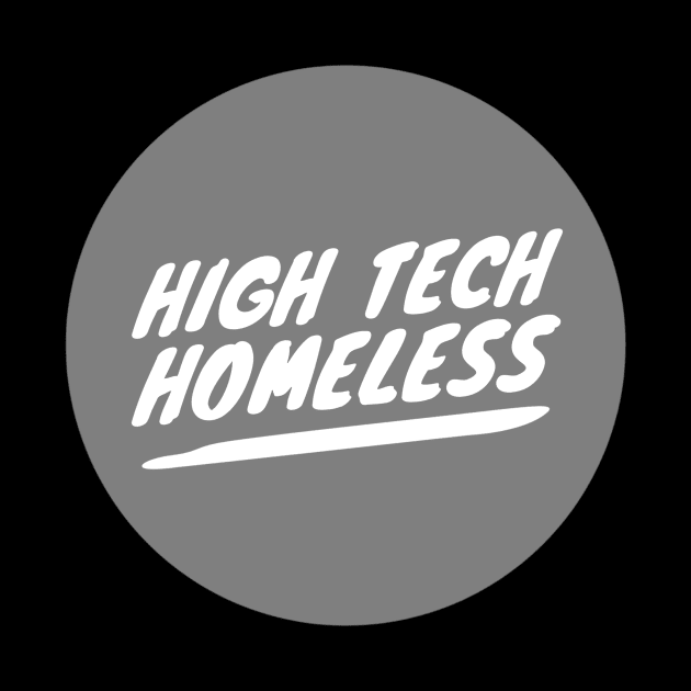 High Tech Homeless (white text) by PersianFMts