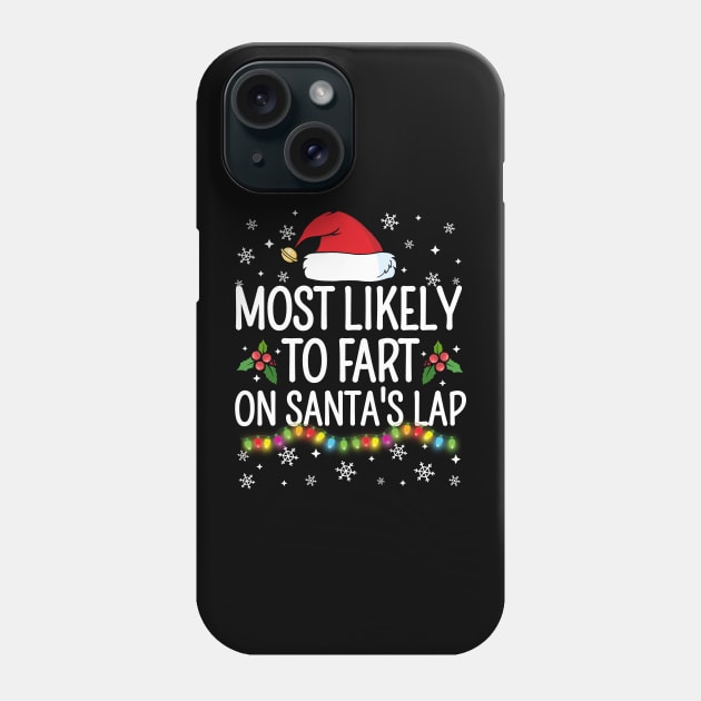 Most Likely To Fart On Santa's Lap Christmas Family Pajama Funny Phone Case by TheMjProduction