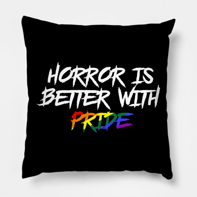 Horror is Better with Pride Pillow by highcouncil@gehennagaming.com