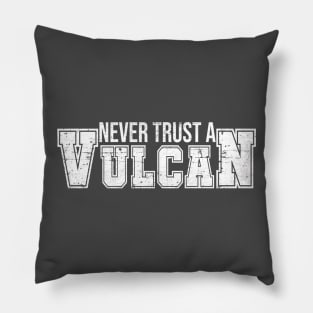 Never Trust a Vulcan (White Text) Pillow