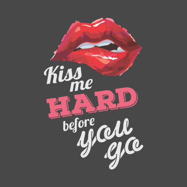 Kiss me Hard before you go (Dark) by ikingstore
