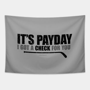 It's Payday: I've Got A Check For You – funny hockey saying Tapestry