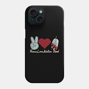 Peace Love Native Blood Indigenous People Native American Phone Case