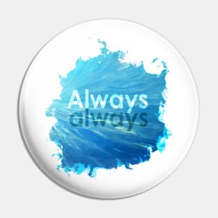 Always always! Pin