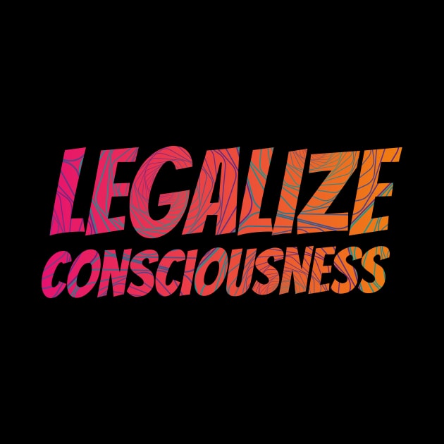 Legalize Consciousness by emanuellindqvist