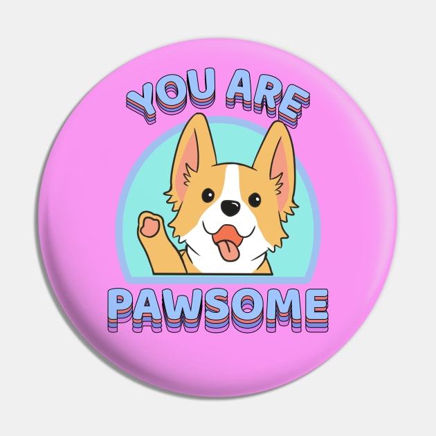 You are Pawsome Corgi Dog Pin by souw83