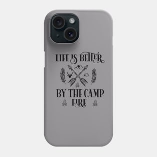 Life is Better By Camp Fire Adventure Camping Hiking Gifts Phone Case