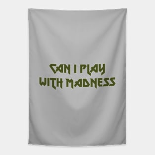Can I Play With Madness, green Tapestry