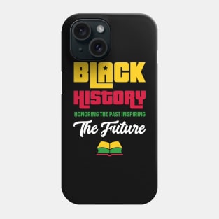 Honoring Past Inspiring Future Shirt Black History Month Phone Case