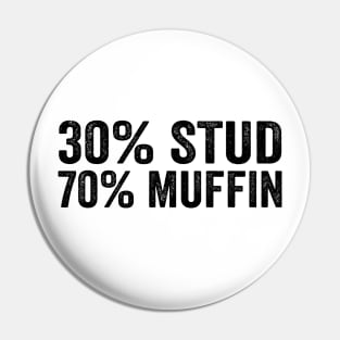 30% Stud 70% Muffin - Funny Valentines Day with Black Style Pin