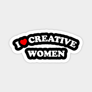 I Love Creative Women Magnet