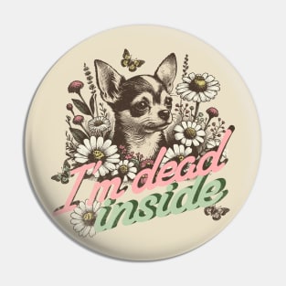 I'm Dead Inside - Chihuahua Existential Dread Pin