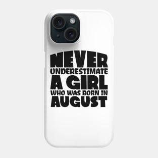 Never underestimate a girl who was born in August Phone Case