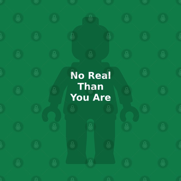 Minifig with 'No Real Than You Are' Slogan by ChilleeW