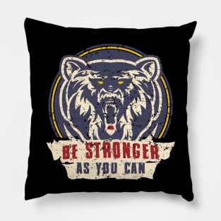 Be Stronger As You Can Pillow