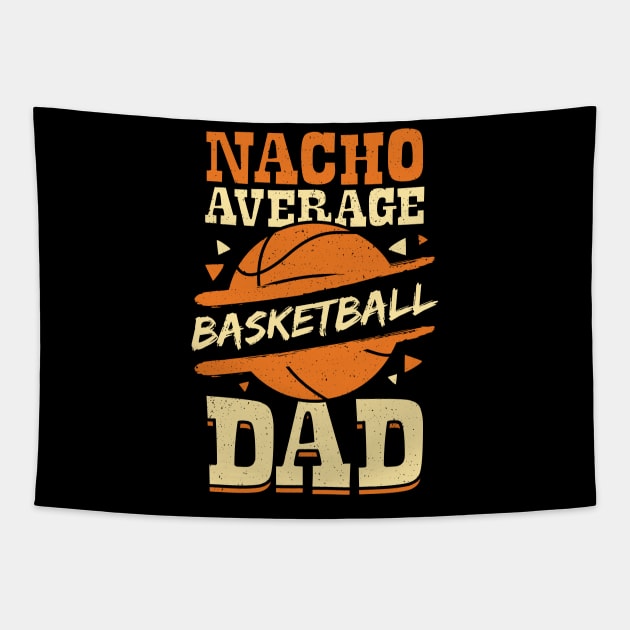 Nacho Average Basketball Dad Tapestry by Dolde08